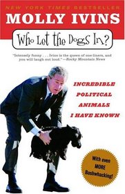 Who Let the Dogs In? : Incredible Political Animals I Have Known