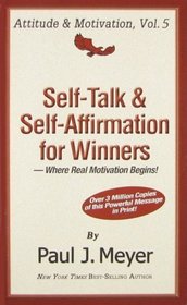 Self-Talk & Self-Affirmation for Winners: Where Real Motivation Begins