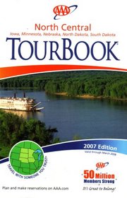 AAA North Central Tourbook: Iowa, Minnesota, Nebraska, North Dakota, South Dakota: 2007 Edition (2007 Edition, 2007-461307)