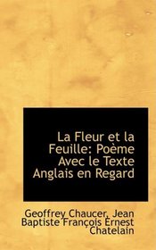 La Fleur et la Feuille: Pome Avec le Texte Anglais en Regard