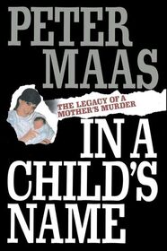 In a Child's Name: The Legacy of a Mother's Murder