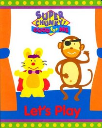 Let's Play (Super Chunky! Good for Me) (Board book)