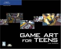 Game Art for Teens (Game Development Series)