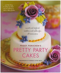 Pretty Party Cakes: Sweet and Stylish Cookies and Cakes for All Occasions