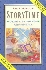 Uncle Arthur's Storytime : Children's True Adventures