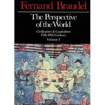 The Perspective of the World: Civilization  Capitalism, 15th - 18th Century Volume 3