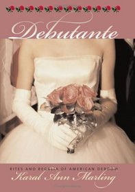 Debutante: Rites and Regalia of American Debdom (Cultureamerica)