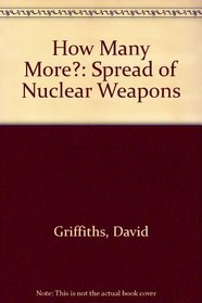 How Many More?: Spread of Nuclear Weapons