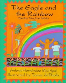 Eagle and the Rainbow: Timeless Tales from Mexico