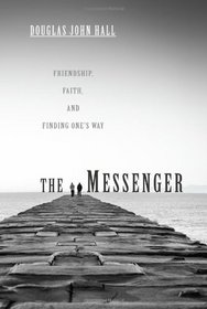 The Messenger: Friendship, Faith, and Finding One's Way