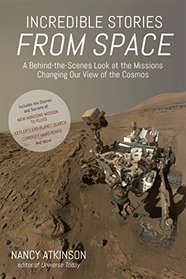 Incredible Stories from Space: A Behind-the-Scenes Look at the Missions Changing Our View of the Cosmos