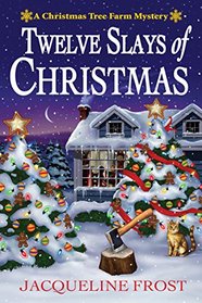 Twelve Slays of Christmas (Christmas Tree Farm Mystery. Bk 1)