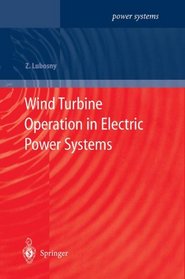 Wind Turbine Operation in Electric Power Systems: Advanced Modeling