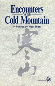 Encounters with Cold Mountain: Poems by Han Shan