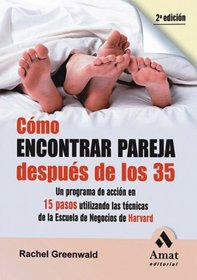 Como encontrar pareja despues de los 35 / How to Find a Mate After 35 (Spanish Edition)