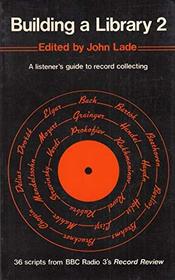 Building a Library: v. 2: Listener's Guide to Record Collecting (Oxford Paperbacks)