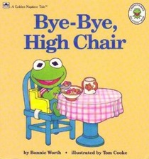 Bye-Bye, High Chair (Muppet Babies Big Steps Book)