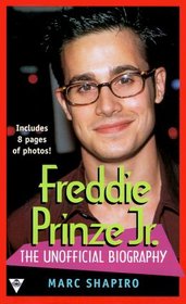 Freddie Prinze Jr.: The Unofficial Biography