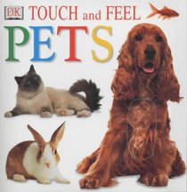 DK Touch and Feel: Pets (Dk Touch and Feel)