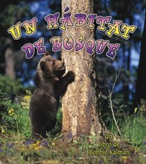 Un Habitat De Bosque/ A Forest Habitat (Introduccion a Los Habitats / Introduction to Habitats) (Spanish Edition)