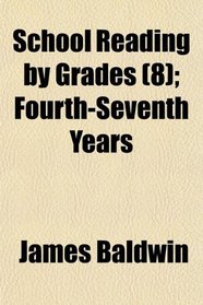 School Reading by Grades (8); Fourth-Seventh Years
