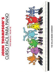 John Thompson's Curso Facil Para Piano: John Thompson's Easiest Piano Course in Spanish, Part 1 - Book Only (Willis)