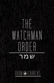 The Watchman Order: A novella by Adam Cravens