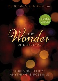 The Wonder of Christmas Devotions for the Season: Once You Believe, Anything Is Possible (Wonder of Christmas series)