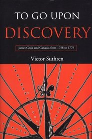 To Go Upon Discovery: James Cook and Canada, from 1758 to 1779