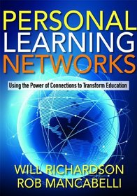 Personal Learning Networks: Using the Power of Connections to Transform Education