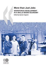 Local Economic and Employment Development (LEED) More Than Just Jobs:  Workforce Development in a Skills-Based Economy