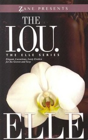 The I.O.U. (The ELLE Series-Elegant, Luxurious, Lusty Erotica)