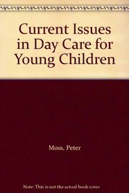 Current Issues in Day Care for Young Children
