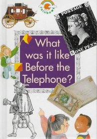 What Was It Like Before the Telephone? (Rainbows Green)