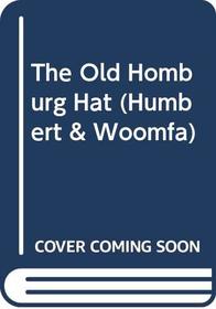 The Old Homburg Hat (Humbert and Woomfa)