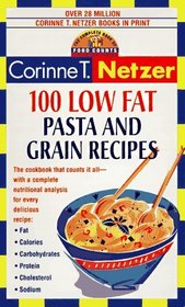 100 Low Fat Pasta and Grain Recipes : The Complete Book of Food Counts Cookbook Series (The Complete Book of Food Counts Cookbook Series)