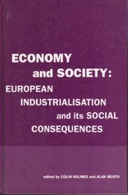 Economy and Society: European Industrialization and Its Social Consequences : Essays Presented to Sidney Pollard