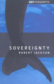 Sovereignty: The Evolution of an Idea (Key Concepts)