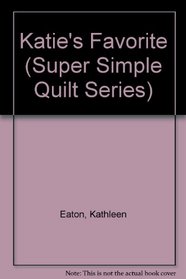 Katie's Favorite (Super Simple Quilt Series)