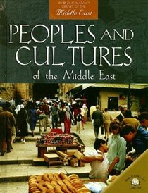 Peoples And Cultures of the Middle East (World Almanac Library of the Middle East)