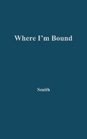 Where I'm Bound: Patterns of Slavery and Freedom in Black American Autobiography (Contributions in American Studies)