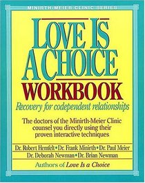 Love is a Choice Workbook : Recovery for codependent relationships (Minirth-Meier Clinic Series)