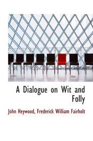 A Dialogue on Wit and Folly