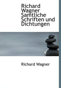 Richard Wagner Samtliche Schriften und Dichtungen (German Edition)