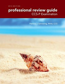 Professional Review Guide for the CCS-P Examination, 2015 Edition (with Premium Web Site Printed Access Card)