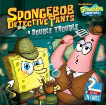 SpongeBob DetectivePants in Double Trouble: The Case of the Missing Spatula; The Case of the Vanished Squirrel (Spongebob Squarepants)