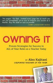 Owning It: Proven Strategies for Success in ALL of Your Roles as a Teacher Today