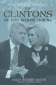 FOR THE LOVE OF POLITICS: THE CLINTONS IN THE WHITE HOUSE