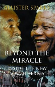Beyond the Miracle : Inside the New South Africa