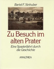Zu Besuch im alten Prater: Eine Spazierfahrt durch die Geschichte (German Edition)